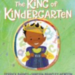 The King of Kindergarten by Derrick Barnes