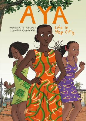 Aya: Life in Yop City by Marguerite Abouet and Clement Oubrerie