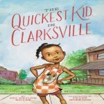 The Quickest Kid in Clarksville by Pat Zietlow Miller