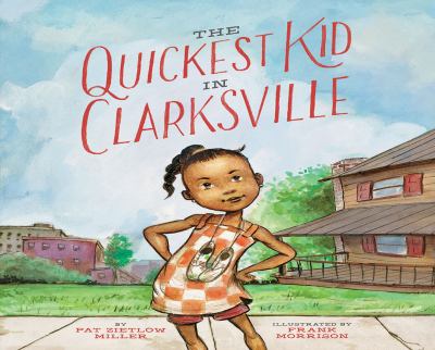 The Quickest Kid in Clarksville by Pat Zietlow Miller