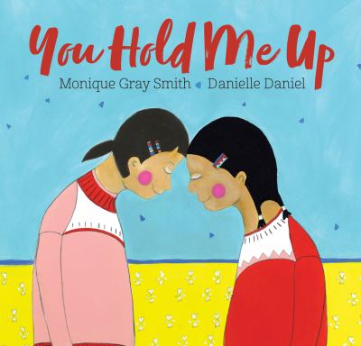 9781459814479 Cover of picture book called You Hold Me Up