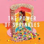 The Power of Sprinkles: A Cake book
