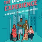 The Disability Experience: Working Toward Belonging. 4 young adults stand together in solidarity.