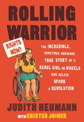 Rolling Warrior: The incredible, sometimes awkward, true story of a rebel girl on wheels who helped spark a revolution. A woman is a wheelchair holds a sign reading 